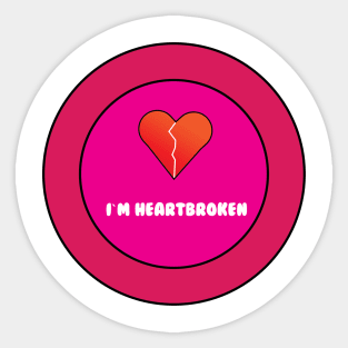 I`m heartbroken Sticker